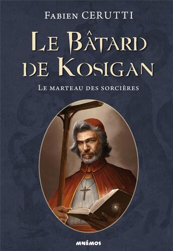 Couverture du livre « Le Bâtard de Kosigan Tome 3 : le marteau des sorcières » de Fabien Cerutti aux éditions Mnemos