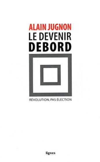 Couverture du livre « Le devenir debord » de Alain Jugnon aux éditions Nouvelles Lignes