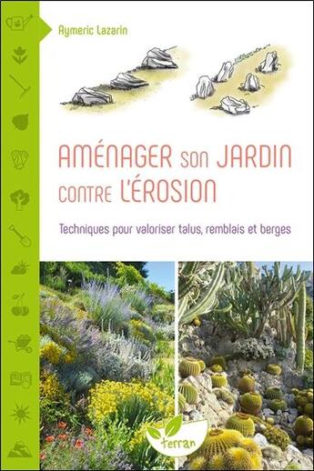 Couverture du livre « Aménager son jardin contre l'érosion : Techniques pour valoriser talus, remblais et berges » de Aymeric Lazarin aux éditions De Terran