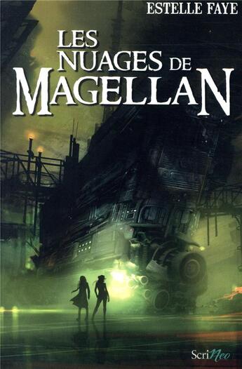 Couverture du livre « Les nuages de Magellan » de Estelle Faye aux éditions Scrineo