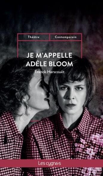 Couverture du livre « Je m'appelle Adèle Bloom » de Franck Harscouet aux éditions Les Cygnes