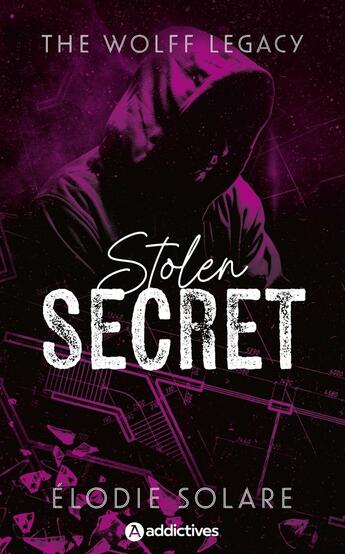 Couverture du livre « The Wolff Legacy Tome 1 : Stolen secret » de Elodie Solare aux éditions Editions Addictives