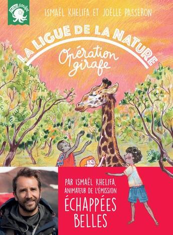 Couverture du livre « La ligue de la nature : opération girafe » de Joelle Passeron et Ismael Khelifa aux éditions Poulpe Fictions