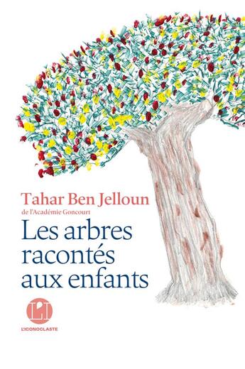Couverture du livre « Les arbres racontés aux enfants » de Tahar Ben Jelloun aux éditions L'iconoclaste
