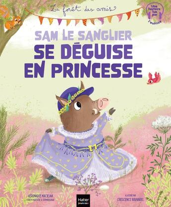 Couverture du livre « Sam le sanglier se déguise en princesse » de Crescence Bouvarel et Veronique Maciejak aux éditions Hatier