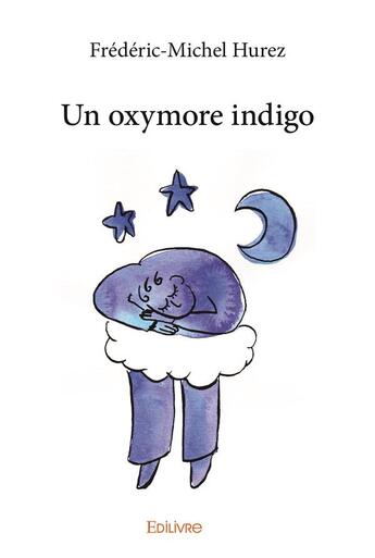 Couverture du livre « Un oxymore indigo » de Hurez F-M. aux éditions Edilivre