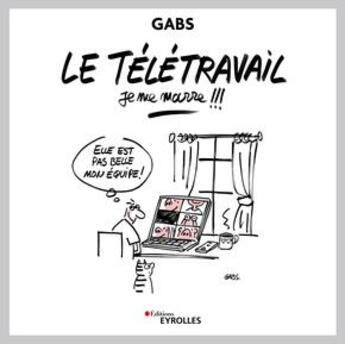 Couverture du livre « Le télétravail, je me marre !!! » de Gabs aux éditions Eyrolles