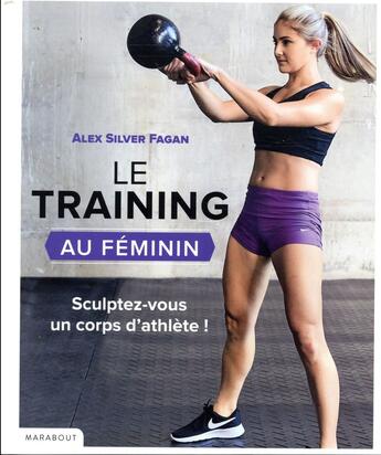 Couverture du livre « Le training au féminin » de Alex Silver-Fagan aux éditions Marabout