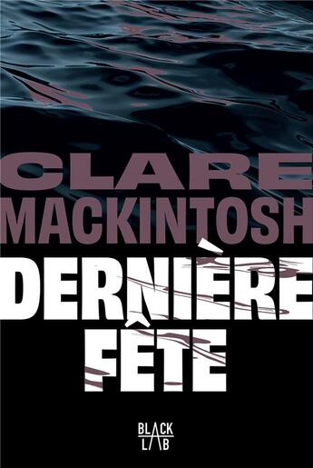 Couverture du livre « Dernière fête » de Clare Mackintosh aux éditions Hachette Fictions