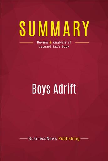 Couverture du livre « Summary: Boys Adrift : Review and Analysis of Leonard Sax's Book » de Businessnews Publish aux éditions Political Book Summaries