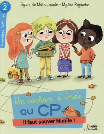 Couverture du livre « Un cochon d'Inde au CP ; il faut sauver Mimile ! niveau 2 » de Mylene Rigaudie et Sylvie Die Mathuisieulx aux éditions Belin Education