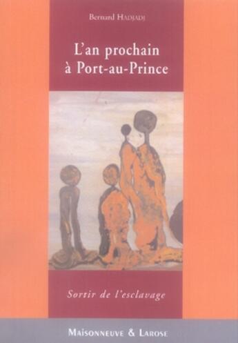 Couverture du livre « L'an prochain à port au prince ; sortir de l'esclavage » de Hadjadj B aux éditions Maisonneuve Larose