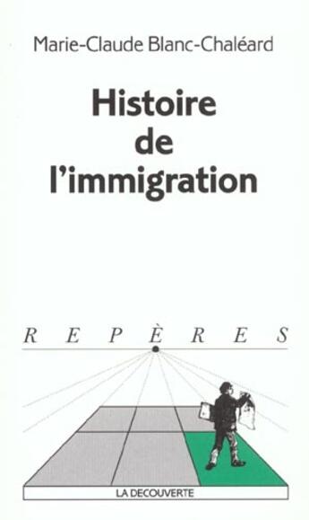 Couverture du livre « Histoire de l'immigration » de Marie-Claude Blanc-Chaléard aux éditions La Decouverte