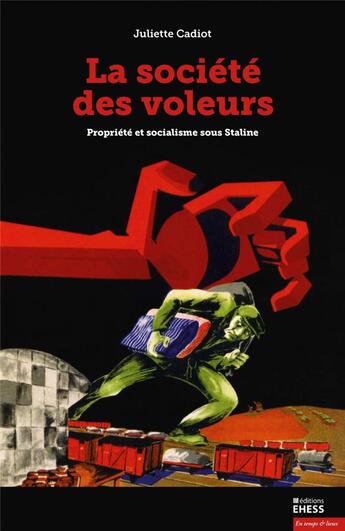 Couverture du livre « La société des voleurs ; propriété et socialisme sous Stalin » de Juliette Cadiot aux éditions Ehess