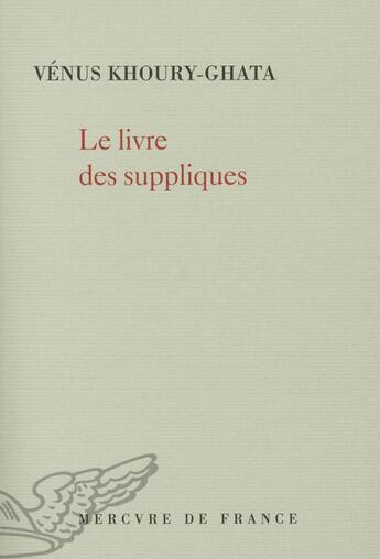 Couverture du livre « Le livre des suppliques » de Venus Khoury-Ghata aux éditions Mercure De France