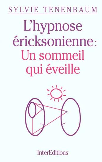 Couverture du livre « L'hypnose ericksonienne ; un sommeil qui eveille ; 2e edition 2000 » de Sylvie Tenenbaum aux éditions Intereditions