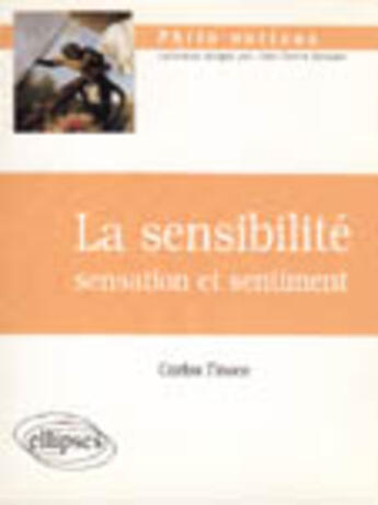 Couverture du livre « La sensibilite - sensation et sentiment » de Carlos Tinoco aux éditions Ellipses