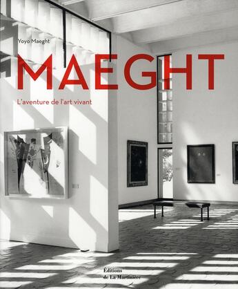 Couverture du livre « Maeght ; l'aventure de l'art vivant » de Maeght/Maeght aux éditions La Martiniere