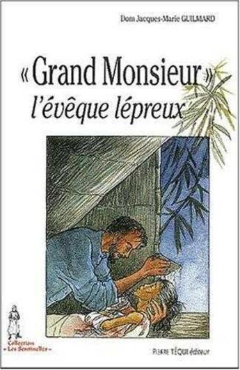 Couverture du livre « Grand monsieur, l'évêque lépreux » de Jacques-Marie Guilmard aux éditions Tequi