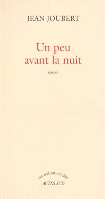 Couverture du livre « Un peu avant la nuit » de Jean Joubert aux éditions Actes Sud