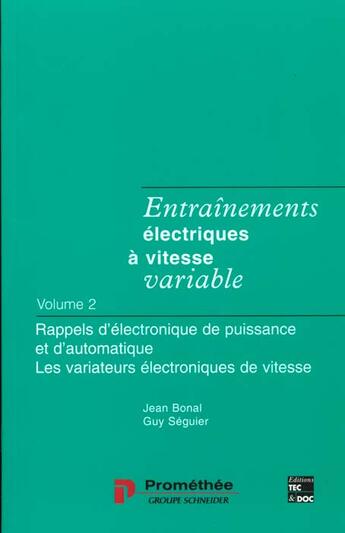 Couverture du livre « Entrainements Electriques A Vitesse Variable T.2 Rappels D'Electroniquede Puissance Et D'Automati » de Bonal aux éditions Tec Et Doc