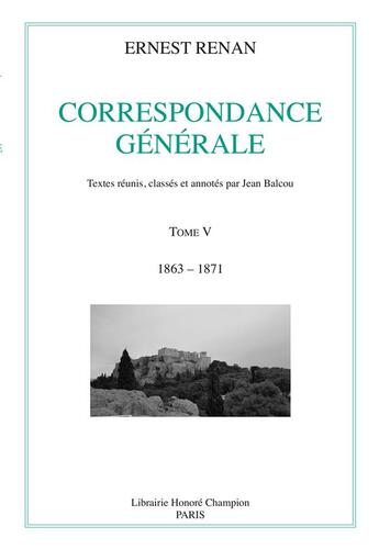 Couverture du livre « Correspondance générale t.5 ; 1863-1871 » de Ernest Renan aux éditions Honore Champion