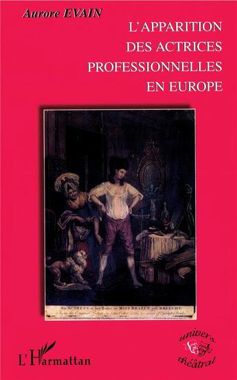 Couverture du livre « L'apparition des actrices professionnelles en Europe » de Aurore Evain aux éditions L'harmattan