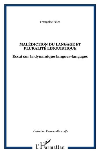 Couverture du livre « Malediction du langage et pluralite linguistique - essai sur la dynamique langues-langages » de Francoise Felce aux éditions L'harmattan