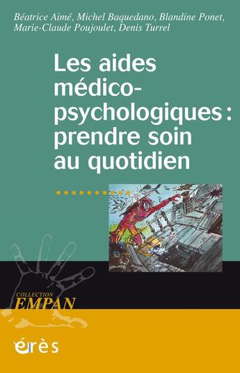 Couverture du livre « Aides médico-psychologiques ; prendre soin au quotidien » de  aux éditions Eres