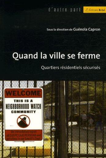 Couverture du livre « Quand la ville se ferme ; quartier résidentiels sécurisés » de  aux éditions Breal