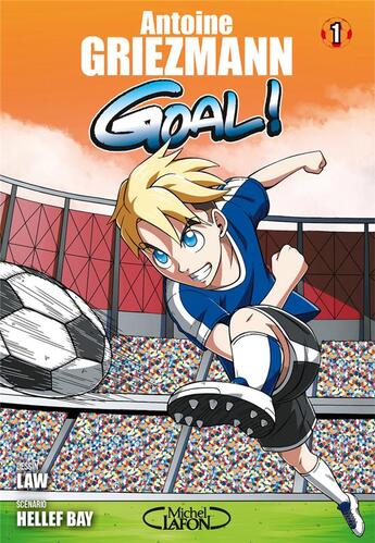 Couverture du livre « Goal ! Tome 1 » de Antoine Griezmann et Hellef Bay et Law aux éditions Michel Lafon