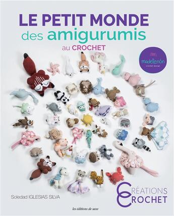 Couverture du livre « Le petit monde des amigurumis au crochet » de Soledad Iglesias Silva aux éditions De Saxe