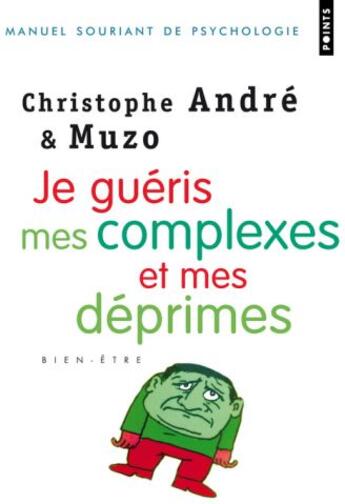 Couverture du livre « Je guéris mes complexes et mes déprimes » de Christophe Andre et Muzo aux éditions Points