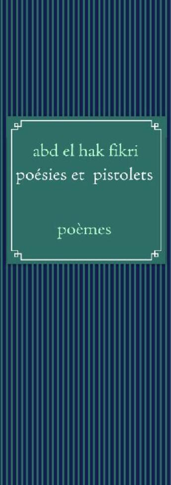 Couverture du livre « Poésies et pistolets » de Abd El Hak Fikri aux éditions Books On Demand