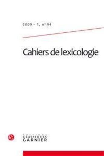 Couverture du livre « CAHIERS DE LEXICOLOGIE T.94 » de Cahiers De Lexicologie aux éditions Classiques Garnier