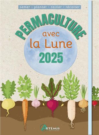 Couverture du livre « Permaculture avec la lune (édition 2025) » de Alice Delvaille aux éditions Artemis