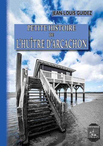 Couverture du livre « Petite histoire de l'huître d'Arcachon » de Jean-Louis Guidez aux éditions Editions Des Regionalismes