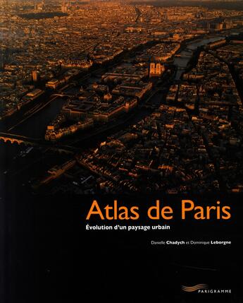 Couverture du livre « Atlas de Paris (édition 2007) » de Danielle Chadych aux éditions Parigramme