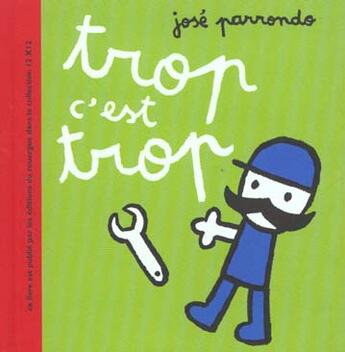 Couverture du livre « Trop C'Est Trop » de Jose Parrondo aux éditions Rouergue