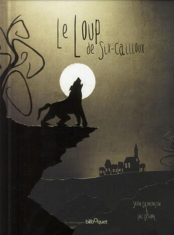 Couverture du livre « Le loup de la vallée de six cailloux » de Solene Gaynecoetche et Eric Desiront aux éditions Bilboquet