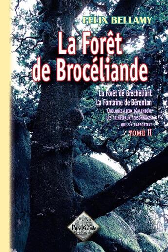 Couverture du livre « La forêt de Brocéliande Tome 2 ; la forêt de Bréchéliant ; la fontaine de Bérenton » de Felix Bellamy aux éditions Editions Des Regionalismes