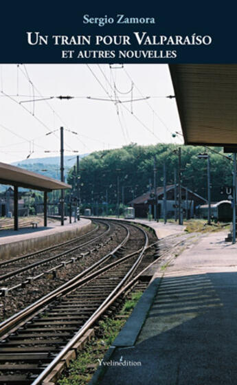 Couverture du livre « Un train pour Valparaiso » de Sergio Zamora aux éditions Francois Baudez