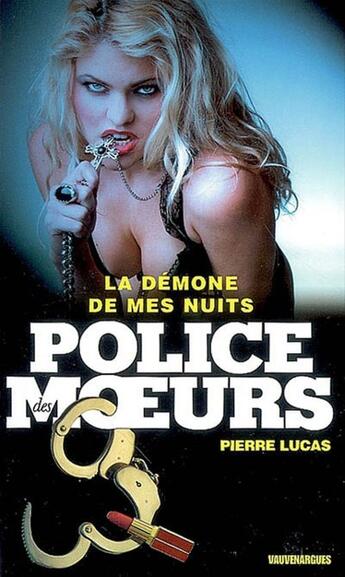 Couverture du livre « Police des moeurs n°193 La Démone de mes nuits » de Pierre Lucas aux éditions Mount Silver