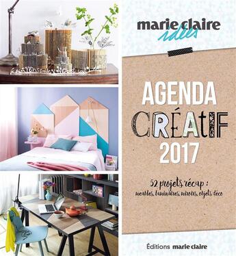 Couverture du livre « Agenda créatif Marie Claire Idées ; 52 projets récup : meubles, luminaires, miroirs, objets décos (2017) » de  aux éditions Marie-claire