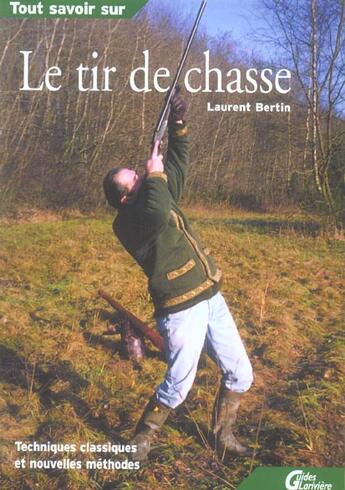 Couverture du livre « Tout savoir sur le tir de chasse » de Bertin L aux éditions Lariviere