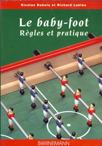 Couverture du livre « Le baby-foot - regles et pratique » de Dubois N aux éditions Bornemann