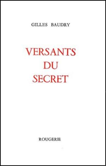 Couverture du livre « Versants du secret » de Gilles Baudry aux éditions Rougerie