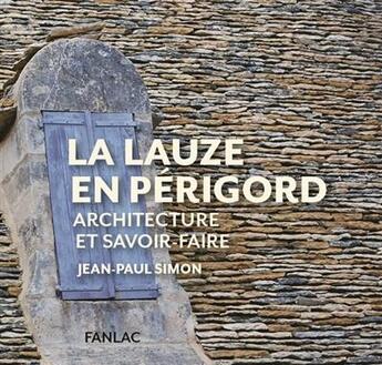 Couverture du livre « La Lauze en Périgord ; architecture et savoir-faire » de Jean-Paul Simon aux éditions Pierre Fanlac