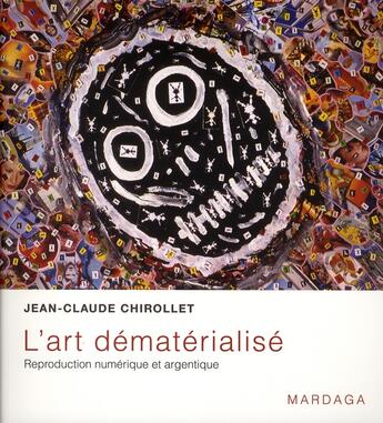 Couverture du livre « Art dématérialisé ; reproduction des Arts en photo et vidéo » de Chirollet J.Cl. aux éditions Mardaga Pierre