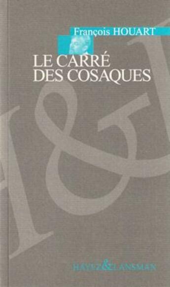 Couverture du livre « Le carré des cosaques » de Francois Houart aux éditions Lansman